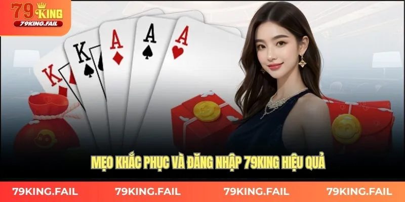 Mẹo khắc phục và đăng nhập 79king hiệu quả