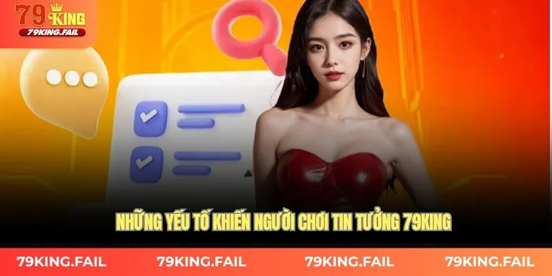 Những yếu tố khiến người chơi tin tưởng 79KING