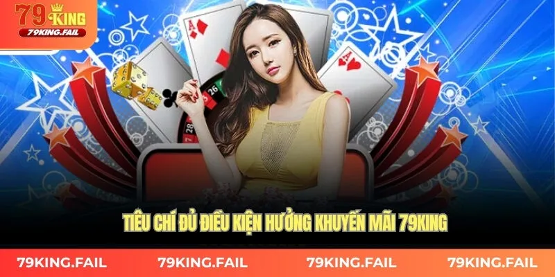 Tiêu chí đủ điều kiện hưởng khuyến mãi 79king