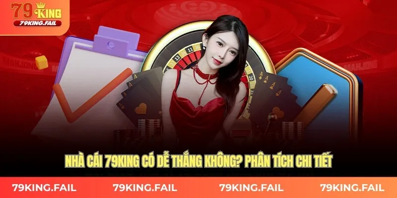 Nhà cái 79KING và mức độ dễ thắng cho người chơi