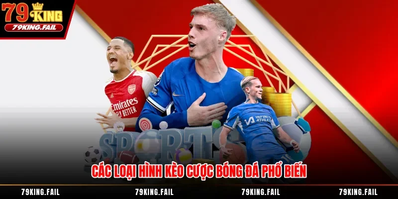 Các loại hình kèo cược bóng đá phổ biến