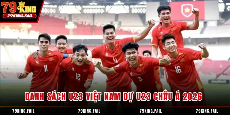 Danh Sách U23 Việt Nam Dự U23 Châu Á 2026 Mới Nhất Tại Đây