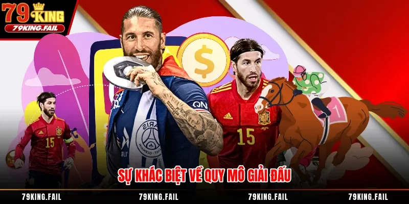 Sự khác biệt về quy mô giải đấu